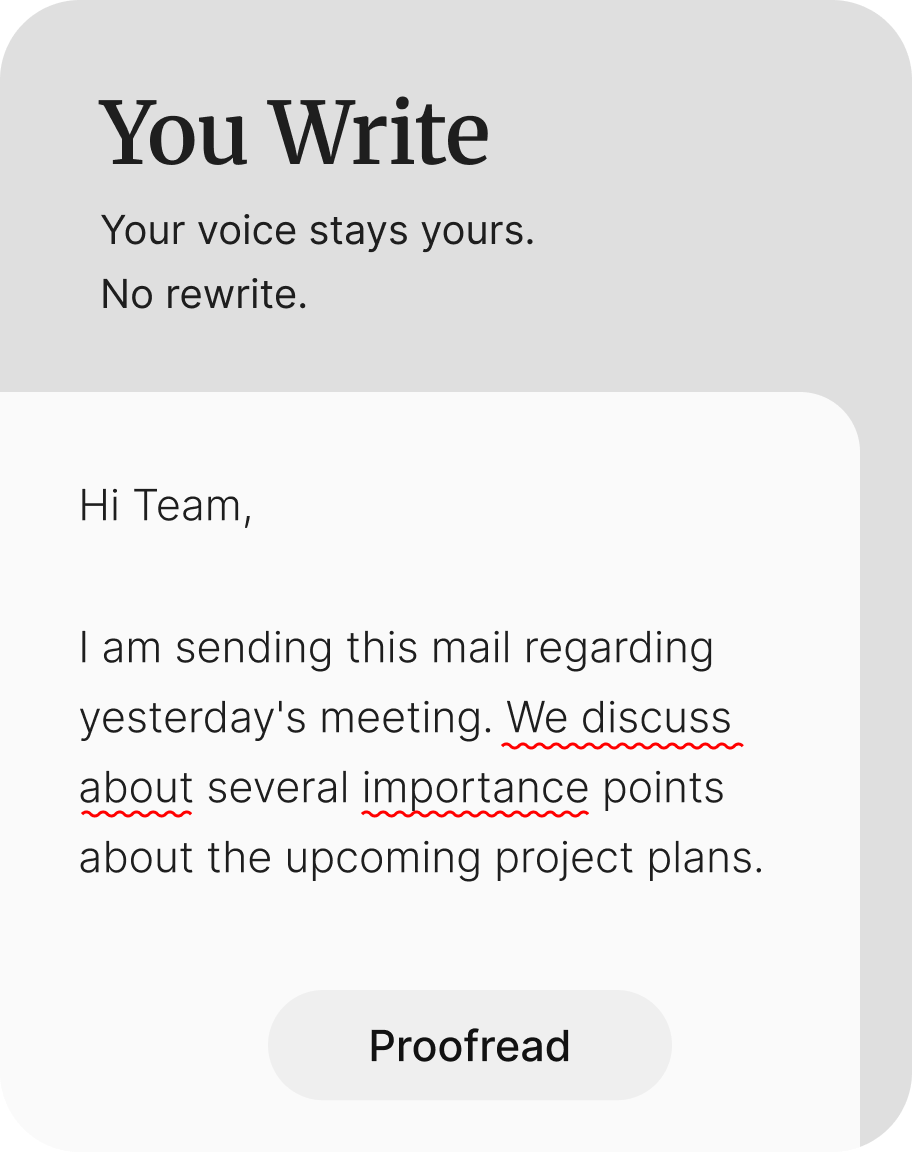 You Write — Your voice stays yours. No rewrite.